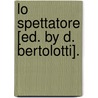 Lo Spettatore [Ed. By D. Bertolotti]. door Spectateur