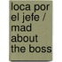 Loca Por El Jefe / Mad About The Boss