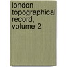 London Topographical Record, Volume 2 door Anonymous Anonymous