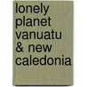 Lonely Planet Vanuatu & New Caledonia door Jocelyn Harewood