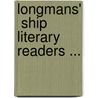 Longmans'  Ship  Literary Readers ... door Onbekend