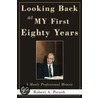 Looking Back At My First Eighty Years door Robert A. Potash