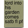 Lord Into His Garden Comes Satb Fl Pf door Onbekend