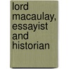 Lord Macaulay, Essayist And Historian by Albert S.G. Canning