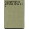 Los Matrimonios Entre Las Zonas 3 y 4 by Doris May Lessing