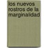 Los Nuevos Rostros de La Marginalidad