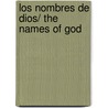 Los nombres de Dios/ The Names of God door Zondervan Publishing