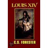 Louis Xiv, King Of France And Navarre door Cecil Scott Forester