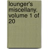 Lounger's Miscellany.  Volume 1 Of 20 by See Notes Multiple Contributors