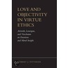 Love And Objectivity In Virtue Ethics by Robert J. Fitterer
