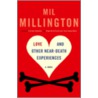 Love And Other Near-Death Experiences door Mil Millington