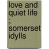 Love And Quiet Life ; Somerset Idylls door Walter Raymond