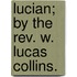 Lucian; By The Rev. W. Lucas Collins.