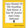 Lucy Hosmer Or The Guardian And Ghost door Daniel Pierce Thompson