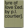 Lyre of Love £Ed. by P.L. Courtier]. door Lyre