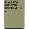 M & A und Corporate Finance von A - Z by Jörg Risse