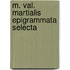 M. Val. Martialis Epigrammata Selecta