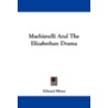 Machiavelli and the Elizabethan Drama by Edward Meyer