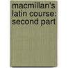 Macmillan's Latin Course: Second Part by A.M. Cook