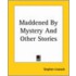 Maddened By Mystery And Other Stories