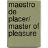 Maestro De Placer/ Master of Pleasure