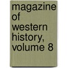 Magazine of Western History, Volume 8 door Onbekend