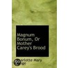 Magnum Bonum, Or Mother Carey's Brood door Charlotte Mary Yonge