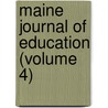 Maine Journal Of Education (Volume 4) door Unknown Author