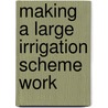 Making A Large Irrigation Scheme Work by Geert Diemer