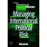 Managing International Political Risk by Theodore Moran