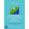 Managing Your Recovery from Addiction door Ph.D. Bevvino Deborah