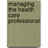 Managing the Health Care Professional
