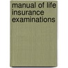 Manual Of Life Insurance Examinations by James Thorburn