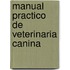 Manual Practico de Veterinaria Canina