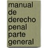 Manual de Derecho Penal Parte General