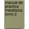 Manual de Practica Metafisica. Tomo 2 door Jorge Hartkopf
