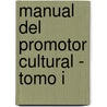 Manual del Promotor Cultural - Tomo I door Adolfo Colombres