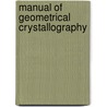 Manual of Geometrical Crystallography door Gurdon Montague Butler
