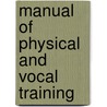 Manual of Physical and Vocal Training door Lewis Baxter Monroe