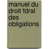 Manuel Du Droit Fdral Des Obligations door P. Jacottet