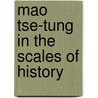 Mao Tse-Tung In The Scales Of History door Onbekend