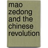 Mao Zedong and the Chinese Revolution door Corinne J. Naden