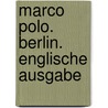 Marco Polo. Berlin. Englische Ausgabe door Christine Berger