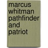 Marcus Whitman Pathfinder And Patriot door Myron Eells D.D.