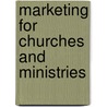 Marketing For Churches And Ministries door PhD Stevens Robert E.