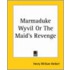 Marmaduke Wyvil Or The Maid's Revenge