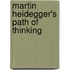Martin Heidegger's  Path Of Thinking