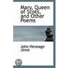 Mary, Queen Of Scots, And Other Poems door John Heneage Jesse