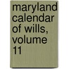 Maryland Calendar Of Wills, Volume 11 door F. Edward Wright