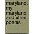 Maryland, My Maryland and Other Poems